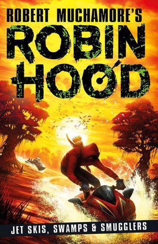Robert Muchamore's Robin Hood - Robin Hood 3: Jet Skis, Swam ... - cover