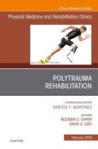 The Clinics: Radiology Volume 30-1 - Polytrauma Rehabilitation, An Issue of Physical Medicine and Rehabilitation Clinics of North America