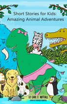 Short Stories For Kids - Short Stories for Kids: Amazing Animal Adventures