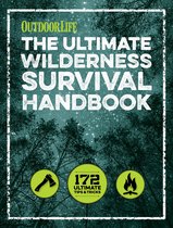 Outdoor Life - The Ultimate Wilderness Survival Handbook