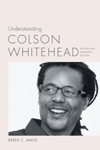 Understanding Contemporary American Literature - Understanding Colson Whitehead