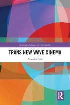 Routledge Advances in Film Studies - Trans New Wave Cinema