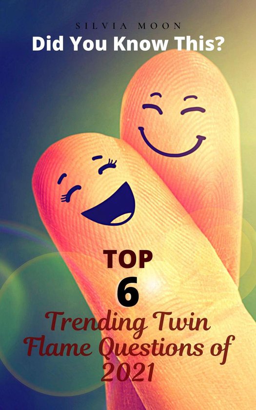 Questions Twin Flames Ask Top 6 Trending Twin Flame Questions in 2021 (ebook),...