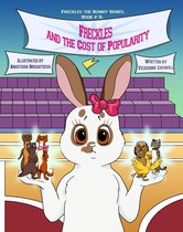 Freckles the Bunny Series 5 - Freckles and the Cost of Popularity