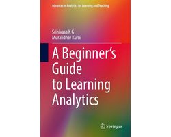 Advances in Analytics for Learning and Teaching - A Beginner’s Guide to Learning Analytics
