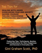 Top Tips for Dealing with Anger, Overcoming Fear and Anxiety, Having Courage, Feeling Forgiveness, Experiencing Gratitude