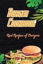 Burger Cookbook: Real Recipes of Burgers: Burgers Recipe Cookbook