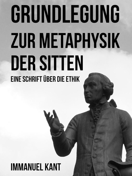 Grundlegung zur Metaphysik der Sitten (ebook), Immanuel Kant 9783753476483 Boeken
