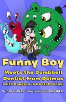 Funny Boy - Funny Boy Meets the Dumbbell Dentist from Deimos (with Dangerous Dental Decay)