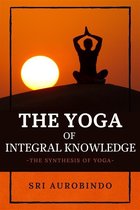 The Yoga of Integral Knowledge