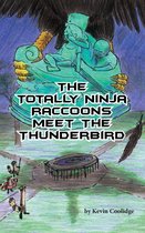 The Totally Ninja Raccoons 4 - The Totally Ninja Raccoons Meet the Thunderbird