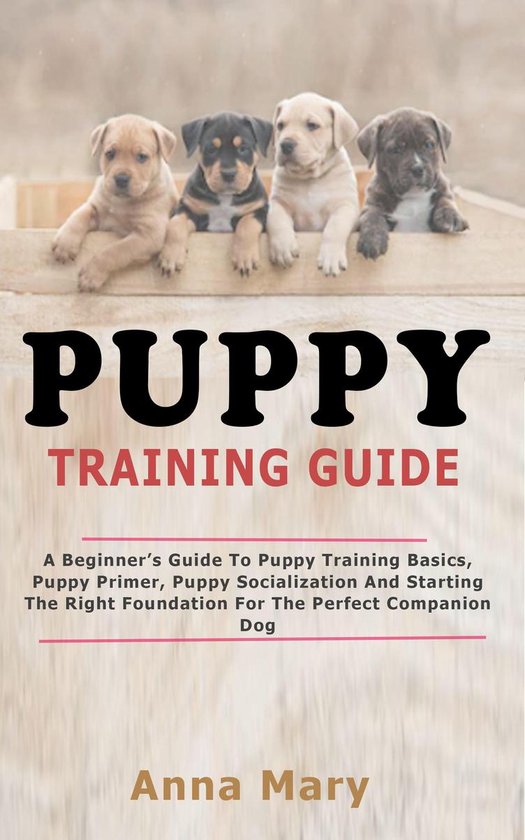 Puppy Training Guide (ebook), Anna Mary 6610000256907 Boeken