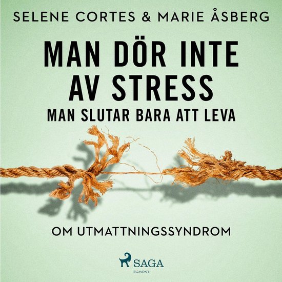 Man dör inte av stress: man slutar bara att leva - om utmat ... - cover