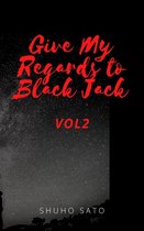 Give My Regards to Black Jack :Vol2