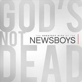 God's Not Dead: The Greatest Hits Of The Newsboys