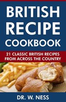 British Recipe Cookbook: 21 Classic British Recipes from Across the Country