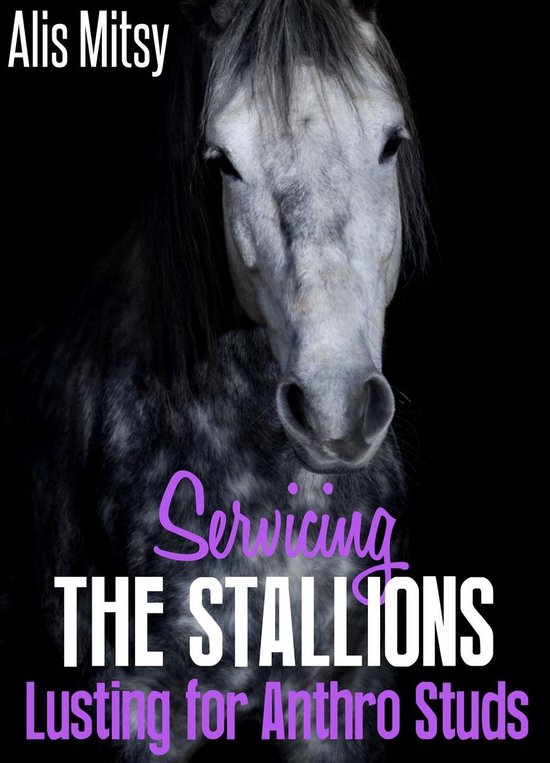 Servicing the Stallions: Lusting for Anthro Studs - cover