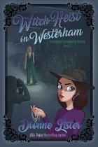Paranormal Investigation Bureau Cosy Mystery 11 - Witch Heist in Westerham
