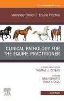 The Clinics: Veterinary Medicine Volume 36-1 - Clinical Pathology for the Equine Practitioner,An Issue of Veterinary Clinics of North America: Equine Practice