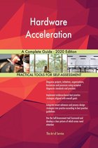 Hardware Acceleration A Complete Guide - 2020 Edition