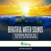 Beautiful Water Sounds For Relaxation, Meditation, Focus, Study, Deep Sleep And Motivation