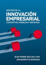 Gestión de la innovación empresarial: conceptos, modelos y sistemas