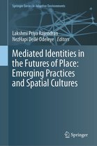Springer Series in Adaptive Environments - Mediated Identities in the Futures of Place: Emerging Practices and Spatial Cultures