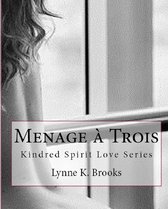 Kindred Spirit Love Series 1 - Ménage à Trois