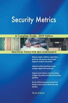 Security Metrics A Complete Guide - 2019 Edition