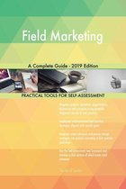 Field Marketing A Complete Guide - 2019 Edition