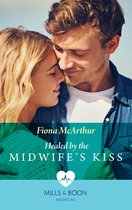 The Midwives of Lighthouse Bay 2 - Healed By The Midwife's Kiss (The Midwives of Lighthouse Bay, Book 2) (Mills & Boon Medical)