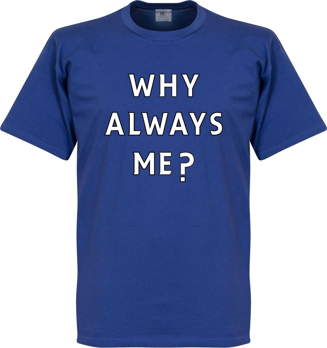 Why Always Me? T-shirt - Blauw - S
