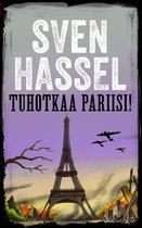 Sven Hasselin sarja toisesta maailmansodasta 7 - Tuhotkaa Pariisi!