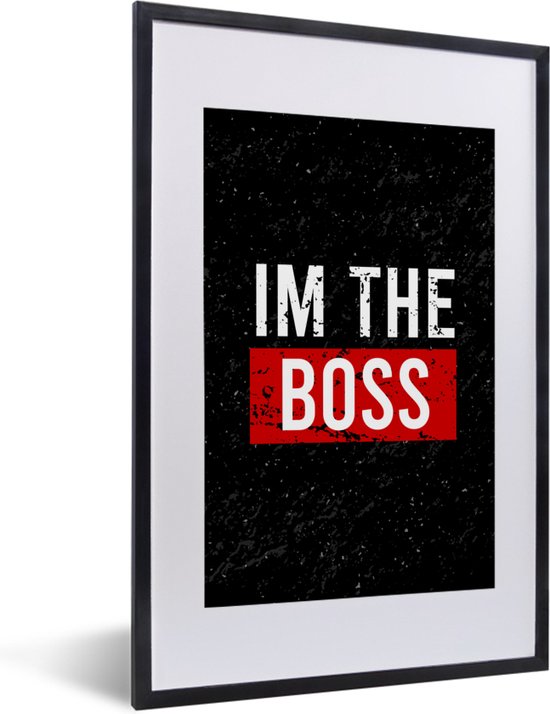 Fotolijst incl. Poster - Spreuken - Quotes - 'I'm the boss' - Zwart - 40x60 cm - Posterlijst