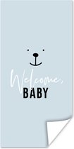 Poster Welcome baby - Quotes - Spreuken - Baby - Kids - Kinderen - Jongetje - 80x160 cm - Poster Babykamer