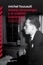 Biblioteca Clásica serie Fragmentos Foucaultianos - Ludwing Binswanger y el análisis existencial