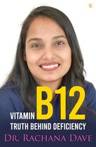 Vitamin B12 Truth Behind Deficiency