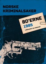 Nordisk Kriminalkrønike - Norske Kriminalsaker 1985