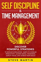 Self Help Mastery 3 - Self Discipline & Time Management: Discover Powerful Strategies to Develop Everlasting Habits to Increase Productivity, Master Mental Toughness, Amplify Focus, and Achieve Your Goals!