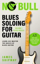 Blues Soloing for Guitar 1 - Blues Soloing for Guitar, Volume 1: Blues Basics