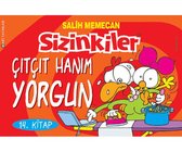 Sizinkiler 14   Çıtçıt Hanım Yorgun