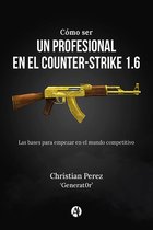 Cómo ser un profesional en el Counter-Strike 1.6