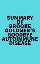 Summary of Brooke Goldner's Goodbye Autoimmune Disease