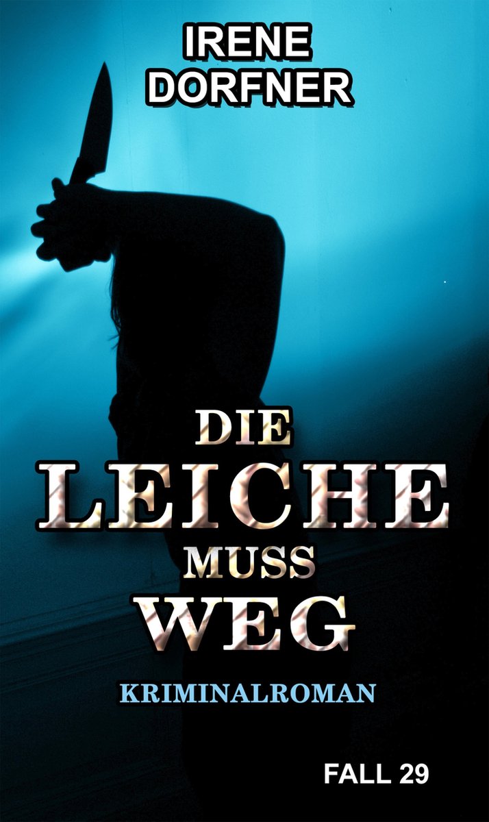 Leo Schwartz 29 DIE LEICHE MUSS WEG (ebook), Irene Dorfner 9783742705983 Boeken bol
