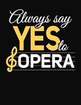 Always Say Yes To Opera