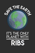 Save The Earth It's The Only Planet With Ribs: Weekly 100 page 6 x 9 Food Lover journal to jot down your ideas and notes