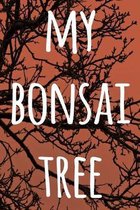My Bonsai Tree: The perfect way to record you the progress with your bonsai tree! Ideal gift for anyone you know who loves bonsai!