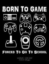 Born To Game Forced To Go To School