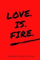 Love Is Fire