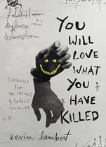 Biblioasis International Translation Series - You Will Love What You Have Killed